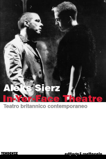 In-Yer-Face Theatre. Teatro britannico contemporaneo