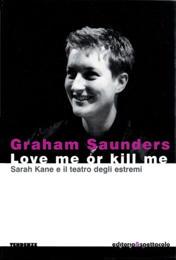 Love me or kill me. Sarah Kane e il teatro degli estremi