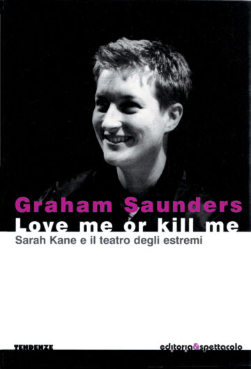 Love me or kill me. Sarah Kane e il teatro degli estremi