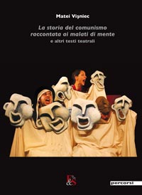 "La storia del comunismo raccontata ai malati di mente" e altri testi teatrali