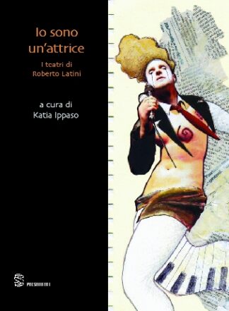 Io sono un'attrice. I teatri di Roberto Latini