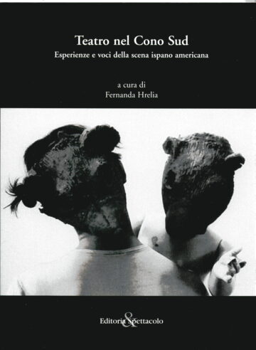 Teatro nel Cono Sud. Esperienze e voci della scena ispano americana
