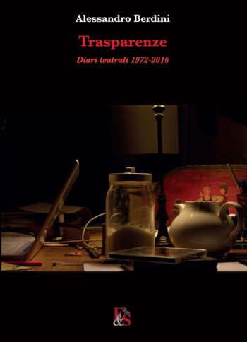 Trasparenze. Diari teatrali 1972-2016