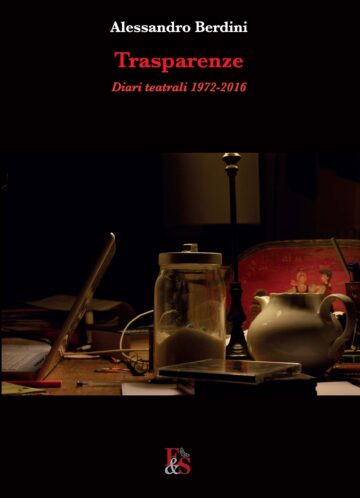 Trasparenze. Diari teatrali 1972-2016