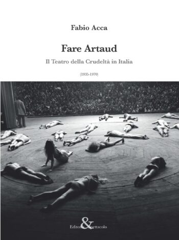 Fare Artaud. Il Teatro della Crudeltà in Italia (1935-1970)