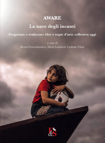 AWARE La nave degli incanti. Progettare e realizzare idee e sogni d’arte collettiva oggi