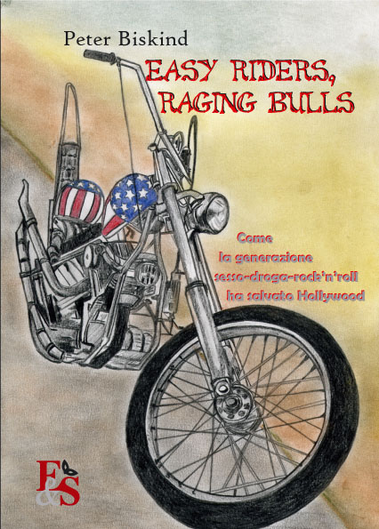 Easy Riders, raging bulls Come la generazione sesso-droga-rockโnโrol ha salvato Hollywood
