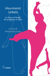 Movimenti Urbani. La danza nei luoghi del quotidiano in Italia