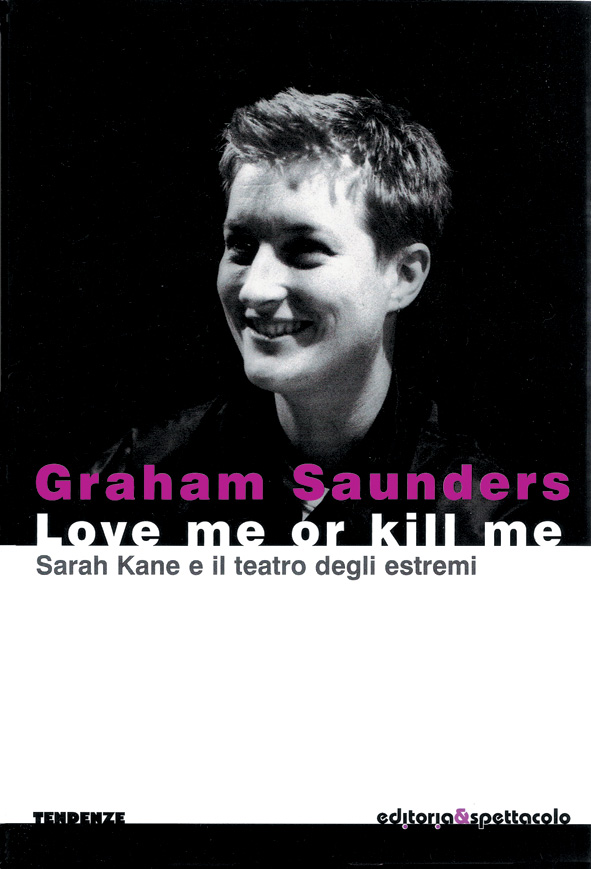 Love me or kill me. Sarah Kane e il teatro degli estremi